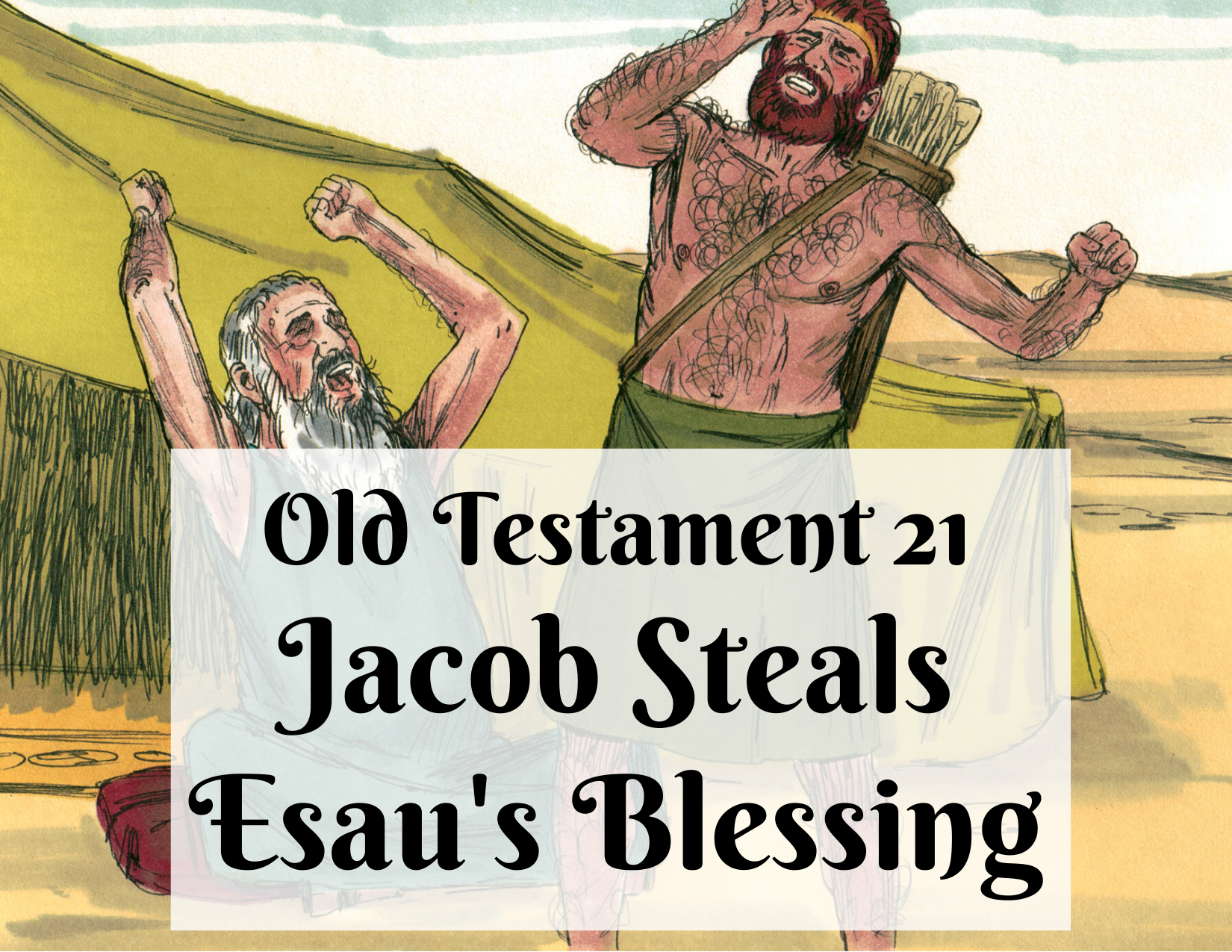 OT 021 - Jacob Steals Esau's Blessing